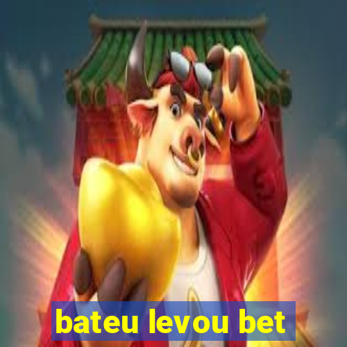 bateu levou bet